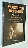 Front cover for the book Vancouver Defended by Peter N. Moogk