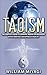 Taoism: The Complete Guide to Learning Taoism For Beginners - Achieve Inner Peace and Happiness In Your Life