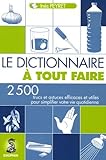 Le dictionnaire à tout faire 2500 trucs et astuces efficaces et rapides pour simplifier votre vie quotidienne (A TOUT FAIRE) by 