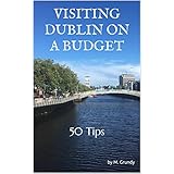 Visiting Dublin, Ireland: On A Budget - 50 Tips - 2018