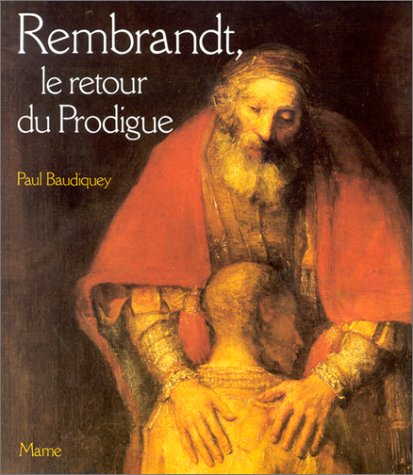 Rembrandt, le Retour du prodigue (Un certain regard) (French Edition) by Paul Baudiquey (Album)