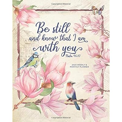 Be Still and Know That I am With You, Psalm 46:10, 2020 Weekly and Monthly Planner: Inspirational Christian Calendar Agenda and Simple Organizer for ... Flowers, Birds and Butterflies Watercolor Art