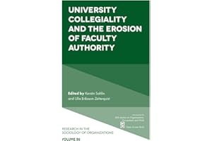 University Collegiality and the Erosion of Faculty Authority (Research in the Sociology of Organizations Book 86)