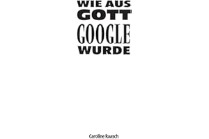 Wie aus Gott Google wurde (German Edition)