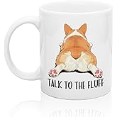 XQLZY Talk To The Fluff Coffee Mug, Funny Dog Lover Cup, Cute Corgi Butt Mug Gifts for Men Woman Mom Aunt Grandmother Friend, Corgi Lover Gifts for Woman Dad Mom Owner Pet Lover Sister BFF