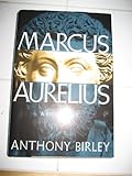 Marcus Aurelius: A Biography by 
