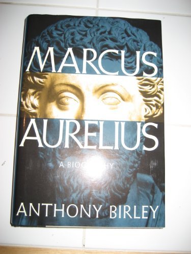 Marcus Aurelius: A Biography by Anthony Richard Birley (Hardcover)