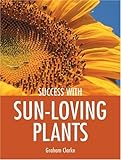 Success with Sun-Loving Plants (Success with Gardening) by 