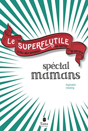 Le  superflutile spécial mamans