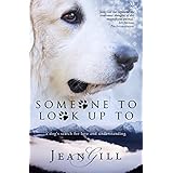 Someone To Look Up To: a dog's search for love and understanding