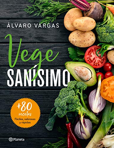 [Ebook] Vegesanísimo: Más de 80 recetas fáciles, sabrosas y rápidas (Spanish Edition) [K.I.N.D.L.E]