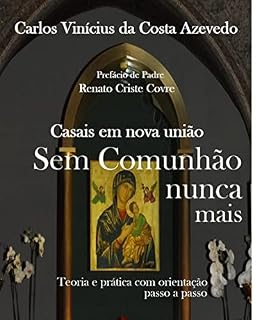 Livro Casais em nova união - Sem Comunhão nunca mais: Teoria e prática com orientação passo a passo