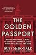 The Golden Passport: Harvard Business School, the Limits of Capitalism, and the Moral Failure of the MBA Elite