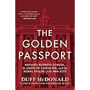 The Golden Passport: Harvard Business School, the Limits of Capitalism, and the Moral Failure of the MBA Elite