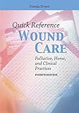 Image de Quick Reference to Wound Care: Palliative, Home, and Clinical Practices