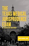 The Texas Medical Jurisprudence Exam: A Concise Review