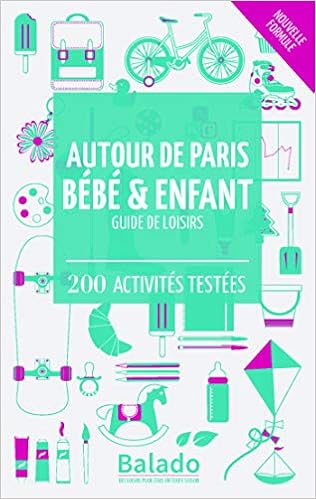 Autour De Paris Bebe Enfant Guide De Loisirs 0 Activites Testees Gavroy Guylaine Heimburger Jean Francois Riss Aurelia Vendamme Virginie Amazon Fr Livres