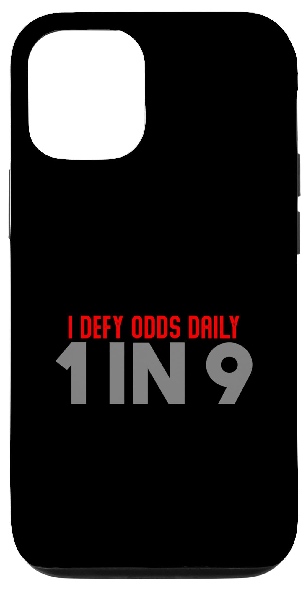 iPhone 15 I defy odds daily 1 in 9 Case