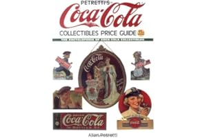 Petretti's Coca-Cola Collectibles Price Guide: The Encyclopedia of Coca-Cola Collectibles