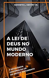 Livro A lei de Deus no mundo moderno: A relevância contínua da Lei do Antigo Testamento