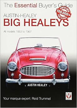Austin-Healey Big Healeys: All Models 1953 to 1967 (The Essential Buyer's Guide), by Reid Trummel
