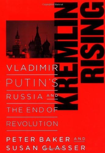 Kremlin Rising: Vladimir Putin's Russia and the End of Revolution