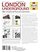 London Underground: 1863 onwards (all lines and extensions) Designing, building and operating the world's oldest underground (Owners' Workshop Manual)