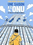 Une saison à l'ONU - Au coeur de la diplomatie mondiale (ROMANS GRAPHIQUE STEINKIS EDITIONS) (French Edition) by 