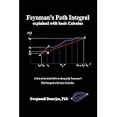 Feynman’s Path Integral explained with basic Calculus