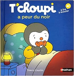 T Choupi A Peur Du Noir 61 Les Albums T Choupi French Edition Courtin Thierry 9782092580875 Amazon Com Books