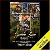 Gentle Love Omnibus: Triple Range Western Romance, Books 1-3 by 