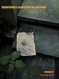Sometimes I Leave You in the Dust by 