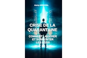 Crise de la quarantaine : comment la gérer et surmonter les défis: Gestion de la quarantaine, Mi vie, Guide pratique, Crise e