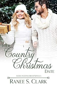 Her Country Christmas Date: A Love in Little River Novella by [Clark, Raneé S.]