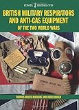 EM38 British Military Respirators and Anti-Gas Equipment of the Two World Wars (Europa Militaria) by Thomas Mayer-Maguire, Brian Baker