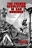 The French Revolution In San Domingo