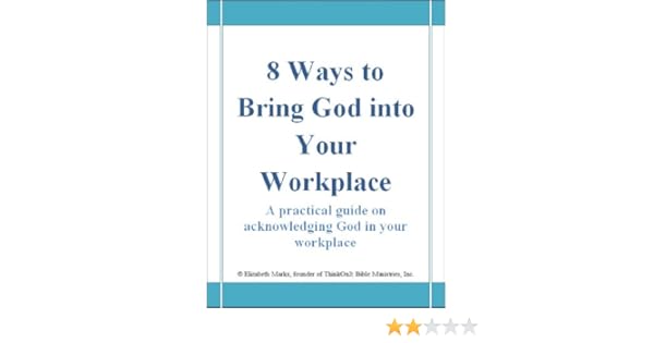 8 Ways To Bring God Into The Workplace - 