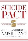 Suicide Pact: The Radical Expansion of Presidential Powers and the Lethal Threat to American Liberty