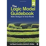 The Logic Model Guidebook: Better Strategies for Great Results