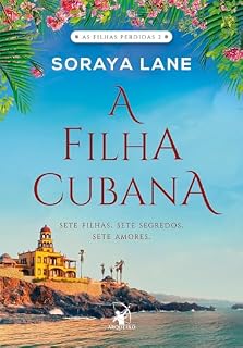 Livro A filha cubana: Sete filhas. Sete segredos. Sete amores (As Filhas Perdidas)