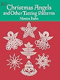Christmas Angels and Other Tatting Patterns (Dover Knitting, Crochet, Tatting, Lace) by Monica Hahn