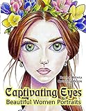 Captivating Eyes - Beautiful Women Portraits Coloring Book: Fantasy Girls With Hypnotic Gaze by Rachel Mintz