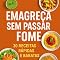 Livro Emagreça Sem Passar Fome: 30 Receitas Rápidas e Baratas