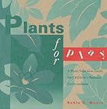 Plants for Play : A Plant Selection Guide for Children's Outdoor Environments, Moore, Robin C., 0944661181