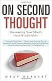 Book cover for On Second Thought: Outsmarting Your Mind's Hard-Wired Habits