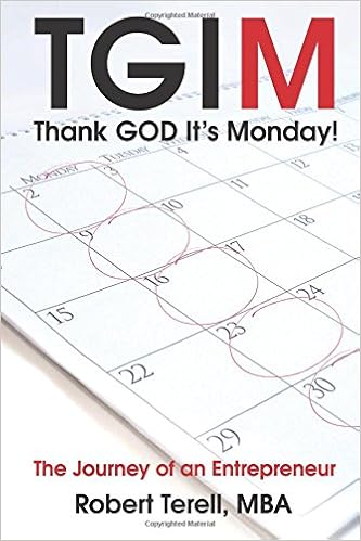 Tgim Thank God Its Monday The Journey Of An Entrepreneur Tgim Thank God Its Monday The Journey Of An Entrepreneur