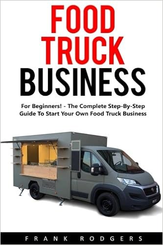 Food Truck Business For Beginners The Complete Step By