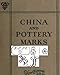 China and Pottery Marks Traditions and Old China - Illustrated and Annotated