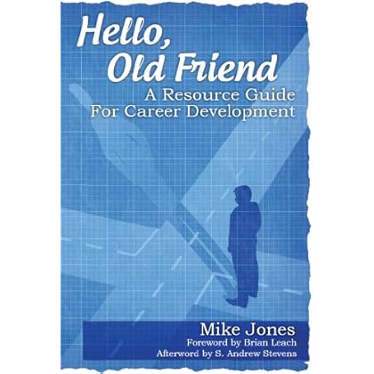 Hello, Old Friend: A Resource Guide For Career Development Hello, Old Friend: A Resource Guide For Career Development