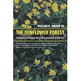 The Sunflower Forest: Ecological Restoration and the New Communion with Nature
